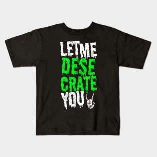 Let Me Desecrate You! 2.0 Kids T-Shirt